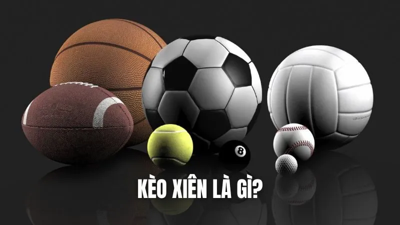 Cách Đánh Kèo Xiên (Parlay): Mẹo Kết Hợp Nhiều Trận Để Thắng Lớn