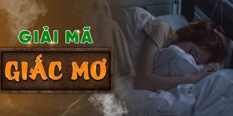 Sổ Mơ Toàn Tập: Giải Mã 1000 Giấc Mơ Tìm Số Đẹp