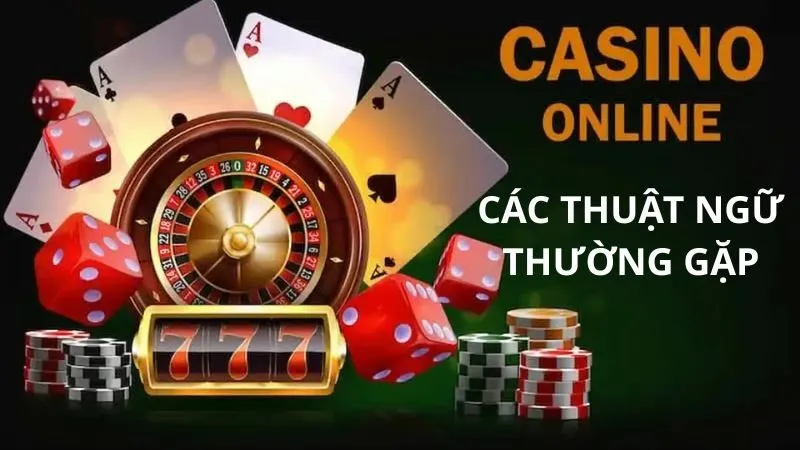 Thuật ngữ chung trong Casino trực tuyến